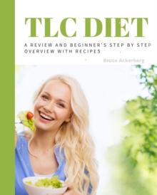 TLC Diet : A Beginner's Overview and Review with Recipes