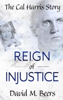 Reign of Injustice : The Cal Harris Story