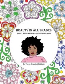 Beauty in All Shades : Adult Affirmation and Coloring Book