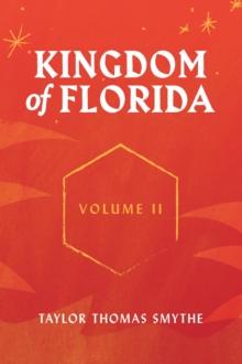 Kingdom of Florida, Volume II : Books 5 - 7 in the Kingdom of Florida Series