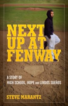 Next Up at Fenway : A Story of High School, Hope and Lindos Suenos