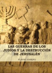 Las Guerras de los Jud?os y la Destrucci?n de Jerusal?n : (7 Libros en 1, Impresi?n a Letra Grande)