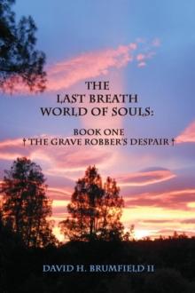 The Last Breath World Of Souls : The Grave Robber's Despair