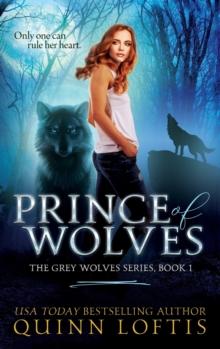 Prince of Wolves : Book 1 of the Grey Wolves Series