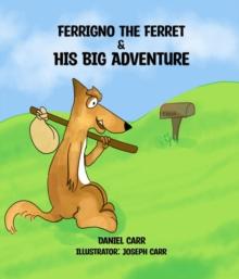 FERRIGNO THE FERRET AND HIS BIG ADVENTURE