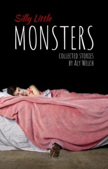 Silly Little Monsters : Collected Stories