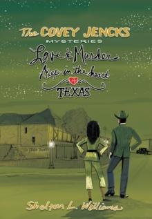 The Covey Jencks Mysteries : Love And Murder Deep In The Heart Of Texas