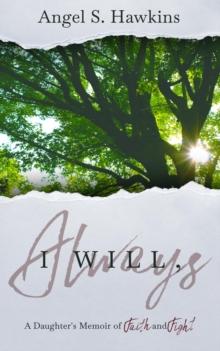 I Will, Always : A Daughter's Memoir of Faith and Fight