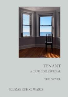 Tenant  A Cape Cod Journal.  The Novel