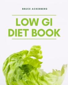 The Low GI Diet Book: A Beginner's Step-by-Step Guide for Managing Weight : With Recipes and a Meal Plan