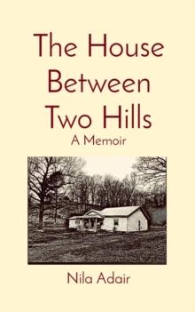 The House Between Two Hills : A Memoir