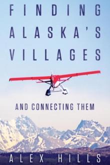 Finding Alaska's Villages : And Connecting Them