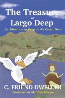 The Treasure of Largo Deep : An Adventure as Deep as the Ocean Floor