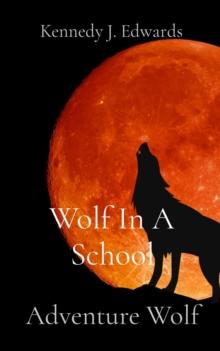 Wolf In A School : Adventure Wolf