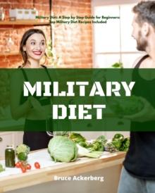 Military Diet : A Beginner's Step-by-Step Guide With Recipes