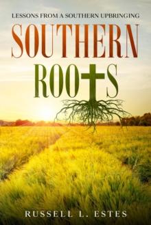 Southern Roots : Lessons From a Southern Upbringing