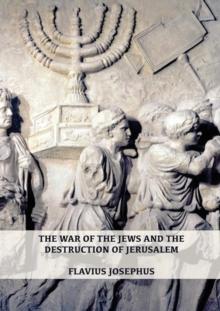 The War of the Jews and the Destruction of Jerusalem : (7 Books in 1, Large Print) (1) (History of the Wars of the Jews and Their Antiquities) (Spanish Edition)