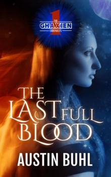 The Ghaxien Chronicles : The Last Full Blood