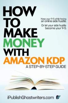 How to Make Money with Amazon KDP : A Step by Step Guide