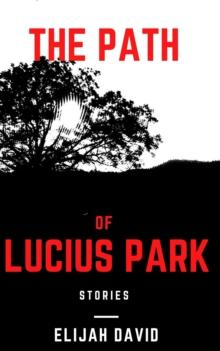 The Path of Lucius Park : Stories