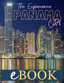 The Experience Panama City eBook : Unveiling The Ultimate Experience of Panama City