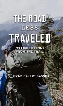 The Road Less Traveled : 23 Life Lessons from the Trail