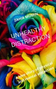 UNHEALTHY DISTRACTION TIMES (X) NINE : A love story of mental and physical attraction