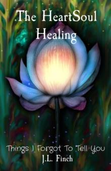 The HeartSoul Healing : Things I Forgot To Tell You