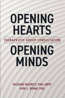 Opening Hearts, Opening Minds : Therapeutic Group Consultation