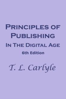 Principles of Pubishing In The Digital Age : 6th Edition