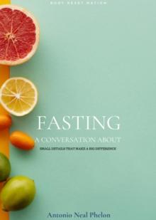 A Conversation about Fasting : Small details that make a big difference