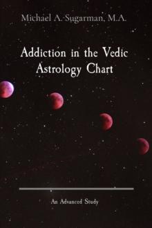 Addiction in the Vedic Astrology Chart : An Advanced Study