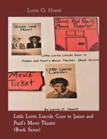 Little Lorrie Lincoln Goes to James and Pearl's Movie Theater (Book Seven)