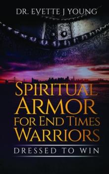 SPIRITUAL ARMOR FOR END TIMES WARRIORS