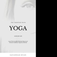 The Thirteen Ways Yoga Saved My Life