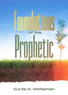 Foundations of the Prophetic   (2nd Edition)