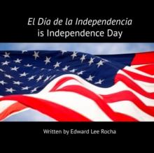 El Dia de la Independencia is Independence Day