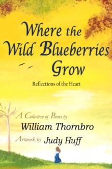 Where the Wild Blueberries Grow : Reflections of the Heart