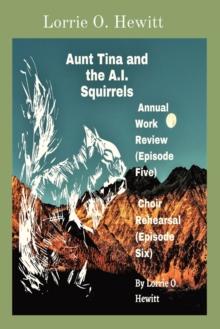 Aunt Tina and the A.I. Squirrels Annual Work Review (Episode Five) Choir Rehearsal (Episode Six)