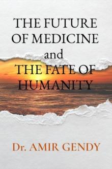 THE FUTURE OF MEDICINE and  THE FATE OF HUMANITY