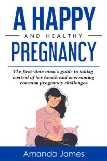 A Happy and Healthy Pregnancy