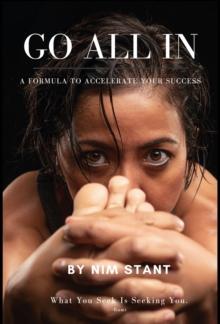 Go All in : A Formula to Accelerate Your Success