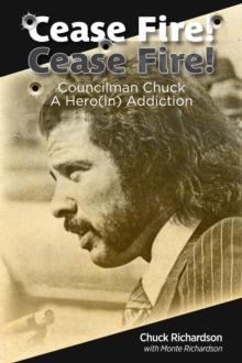 Cease Fire! Cease Fire! : Councilman Chuck, A Hero(in) Addiction