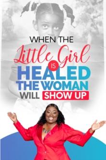 When The Little Girl Is Healed, The Woman Will Show Up