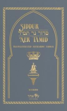 Siddur Ner Tamid - Weekday : Transliterated Sephardic Siddur (Edot HaMizrach)