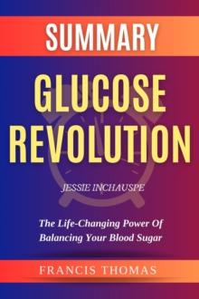 SUMMARY OF GLUCOSE REVOLUTION : The Life-Changing Power of Balancing Your Blood Sugar