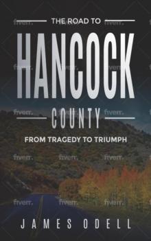 The Road to Hancock County : From Tragedy to triumph