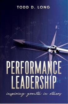 Performance Leadership : inspiring growth in others