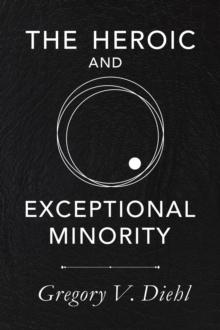 The Heroic and Exceptional Minority : A Guide to Mythological Self-Awareness and Growth