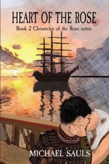 HEART OF THE ROSE : Book 2 Chronicles of the Rose series